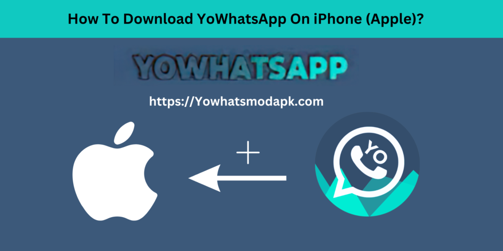 How To Download YoWhatsApp On iPhone (Apple)